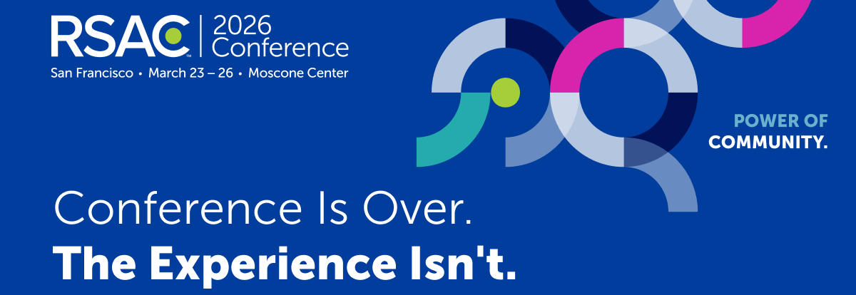 RSAC 2026 Conference | Power of Community | Conference Is Over. The Experience Isn't.