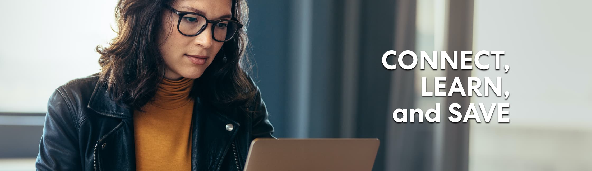 Connect, Learn, and Save