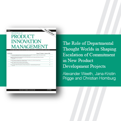 By Alexander Weeth, Jana‐Kristin Prigge and Christian Homburg The Role of Departmental Thought Worlds in Shaping Escalation of Commitment in New Product Development Projects