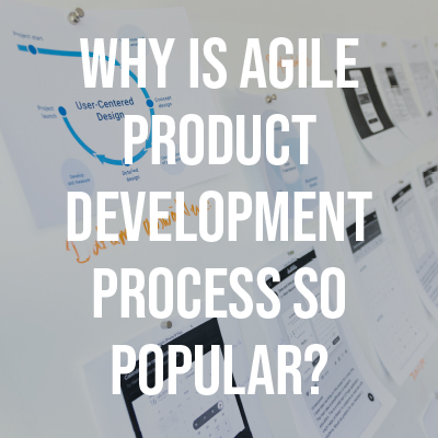By Rajeshwari Krishnamurthy Why is AGILE Product development process so popular?