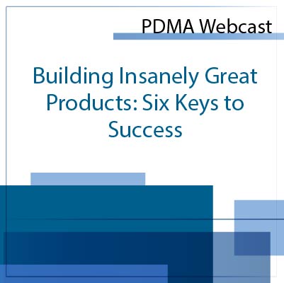 Building Insanely Great Products: Six Keys to Success Building Insanely Great Products: Six Keys to Success