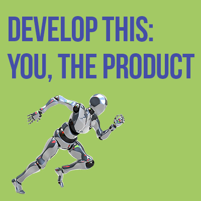 You, the Product Robot running with title Develop This: You, the Product