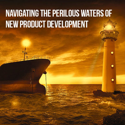 Navigating the Perilous Waters of New Product Development Navigating the Perilous Waters of New Product Development