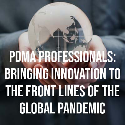 PDMA Professionals: Bringing Innovation to the Front Lines of the Global Pandemic