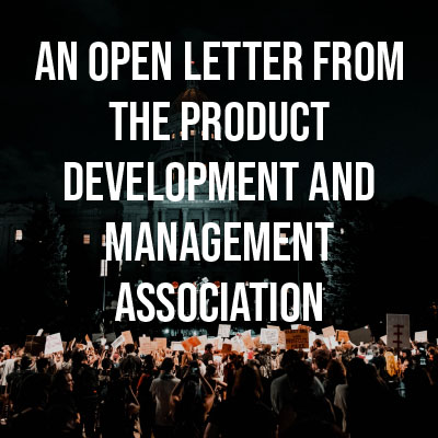 By PDMA Leadership An Open Letter from the Product Development and Management Association