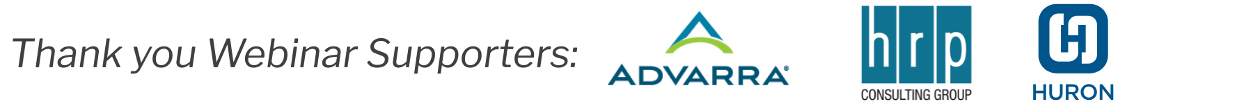 Thank you to webinar sponsors Advarra, HRP and Huron Consulting Group