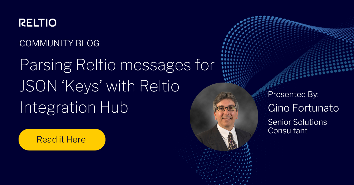 Parsing Reltio messages for JSON ‘Keys’ with Reltio Integration Hub