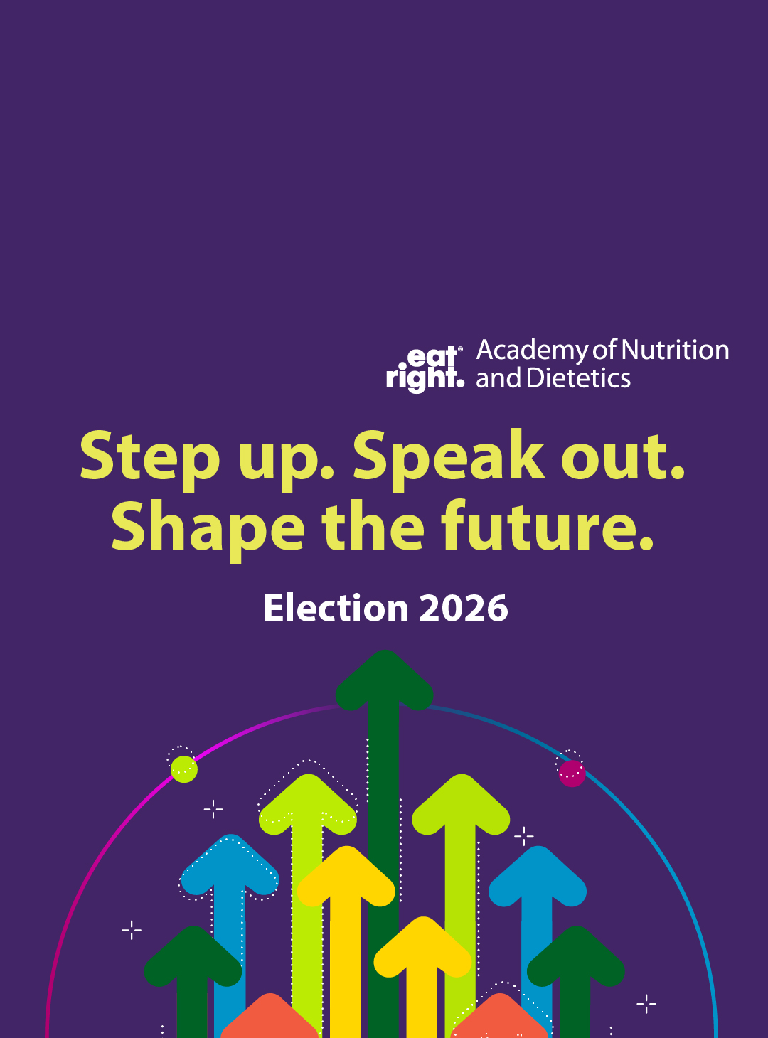 Academy of Nutrition and Dietetics - Step up. Speak out. Shape the future. Election 2026