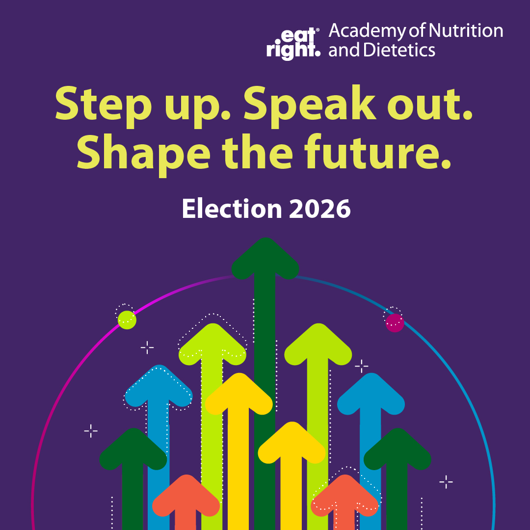Academy of Nutrition and Dietetics - Step up. Speak out. Shape the future. Election 2026