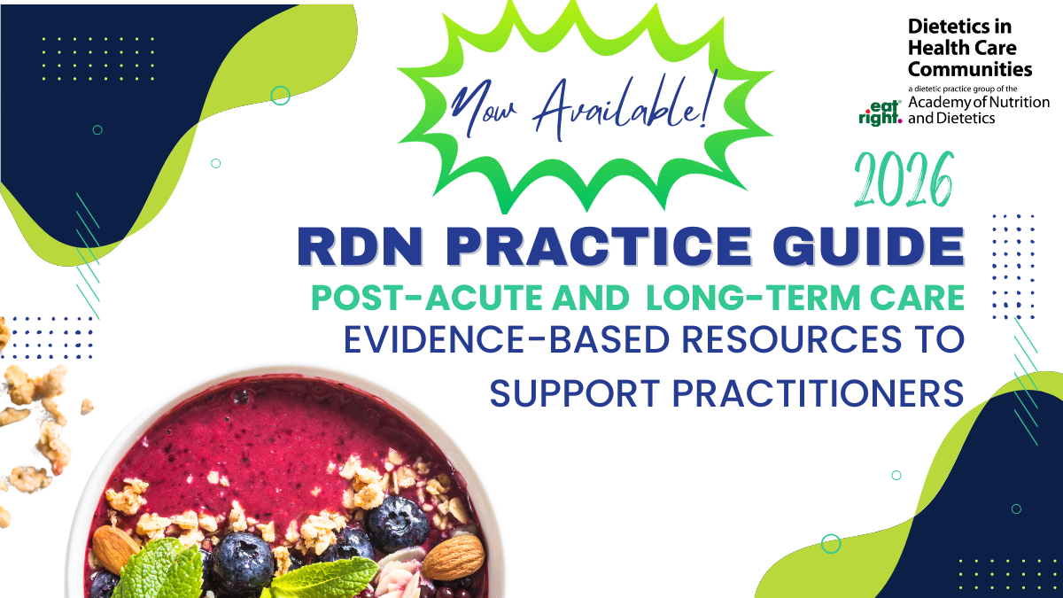 DHCC. Now Available! 2026 RDN Practice Guide: Post-Acute and Long-Term Care. Evidence-Based Resources to Support Practitioners