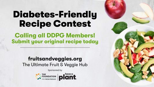 Diabetes-Friendly Recipe Contest. Calling all DDPG Members! Submit your original recipe today. fruitsandveggies.org. The Ultimate Fruit & Veggie Hub. Sponsored by The Foundation for Fresh Product