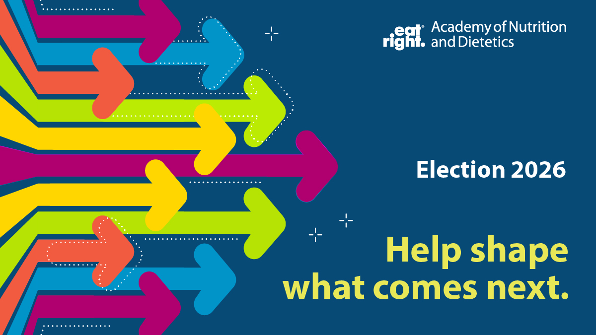 Academy of Nutrition and Dietetics Election 2026 - Help shape what comes next.
