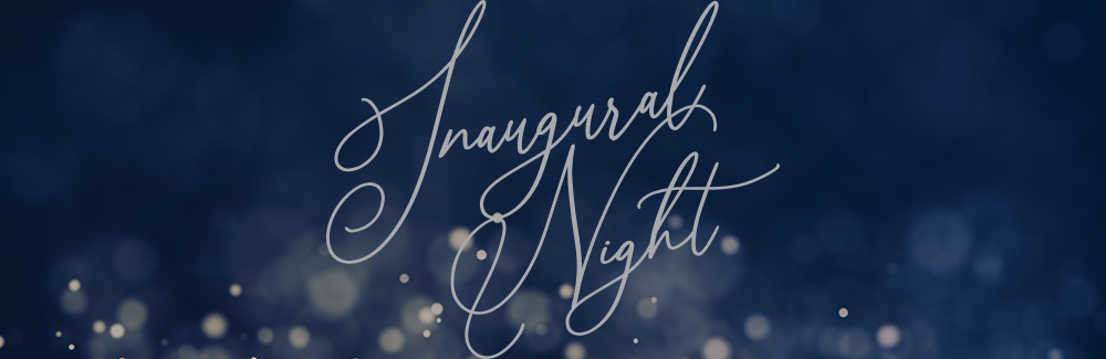 Inaugural Night Graphic that says "Inaugural Night"