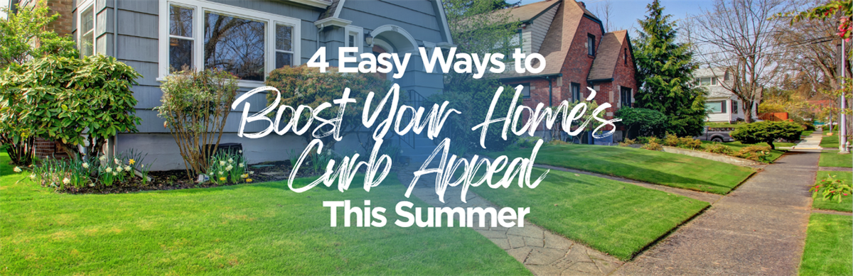 4 Easy Ways to Boost Your Home’s Curb Appeal This Summer