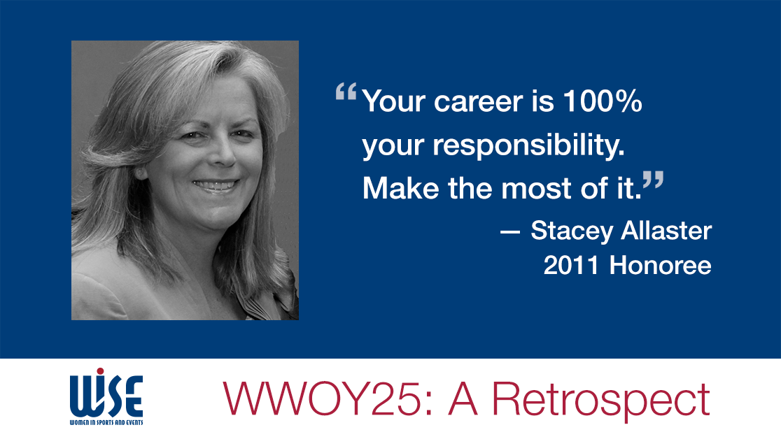 "Your career is 100% your responsibility. Make the most of it." A quote from Stacey Allaster, a 2011 honoree. WWOY 25 a retrospect