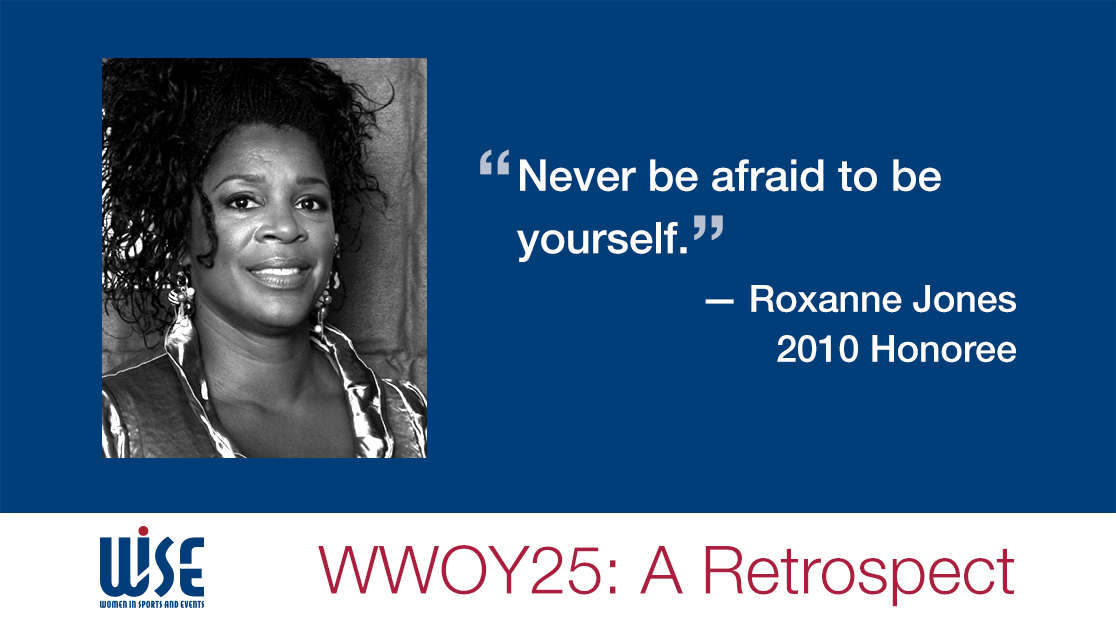 "Never be afraid to be yourself. " A quote from Roxanne Jones, a 2010 honoree. WWOY 25 a retrospect
