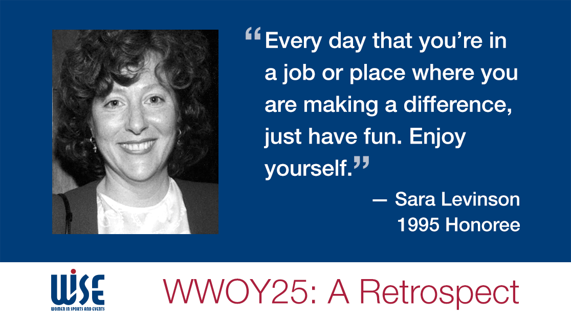 "Every day that you're in a job or place where you are making a difference, just have fun. Enjoy yourself." A quote from Sara Levinson, a 1995 honoree. WWOY 25 a retrospect