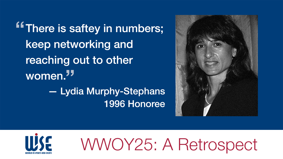 "There is safety in numbers; keep networking and reaching out to other women." A quote from Lydia Murphy-Stephans, a 1996 honoree. WWOY 25 a retrospect