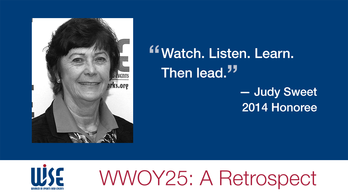 "Watch. Listen. Learn. Then lead." A quote from Judy Sweet, a 2014 honoree. WWOY 25 a retrospect