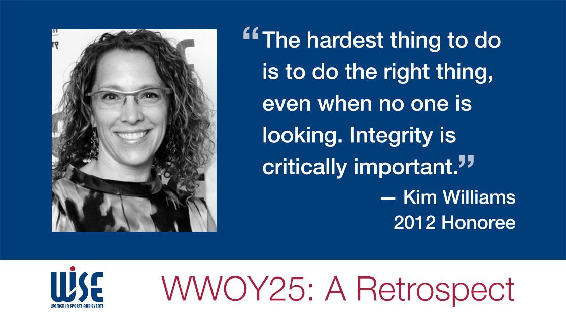 "The hardest thing to do is to do the right thing, even when no one is looking. Integrity is critically important." A quote from Kim Williams, a 2012 honoree. WWOY 25 a retrospect