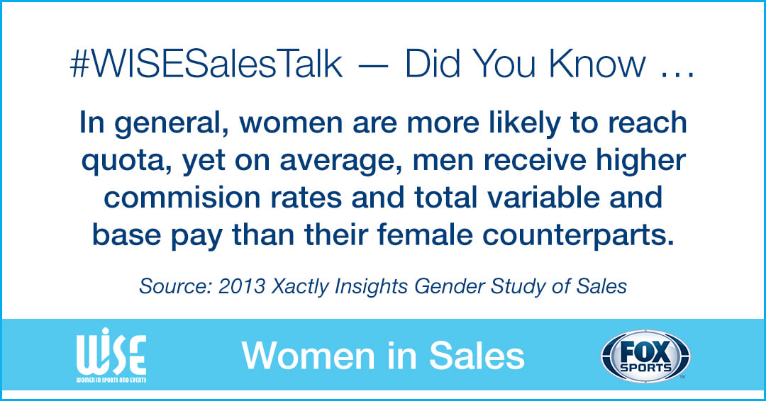 Women in Sales slide number 4: hashtag WISE Sales Talk. Did you know in general, women are more likely to reach quota, yet on average men receive higher commission rates and total variable and base pay than their female counterparts. Source is from 2013 Xactly Insights Gender Study of Sales.