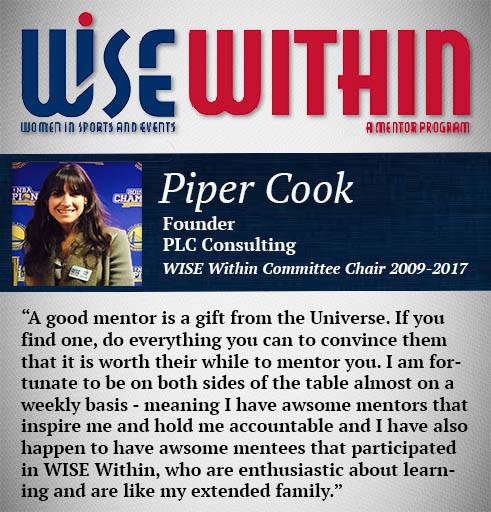 WISE Within featuring Piper Cook, Founder of PLC Consulting. A WISE Within committee chair from 2009 to 2017. A quote: a good mentor is a gift from the Universe. If you find one, do everything you can to convince them that it is worth their while to mentor you. I am fortunate to be on both sides of the table almost on a weekly basis - meaning I have awesome mentors that inspire me and hld me accountable and I have also happen to have awesome mentees that participated in WISE Within, we are enthusiastic about learning and are like my extended family.