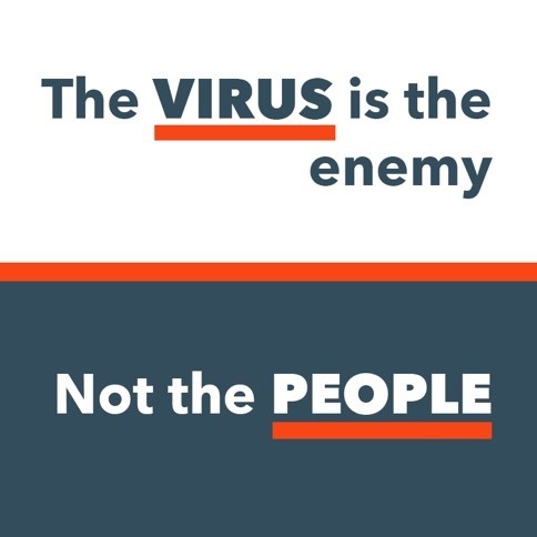 The Virus is the Enemy, NOT the People
